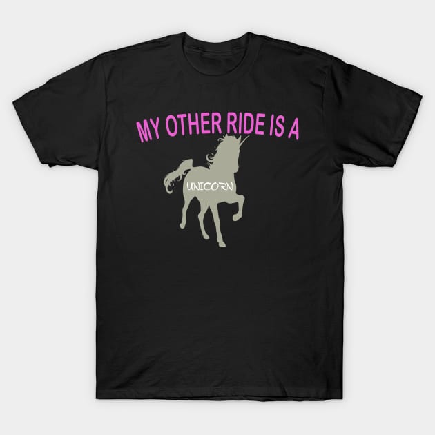 My Other Ride Is A Unicorn T-Shirt by PeppermintClover